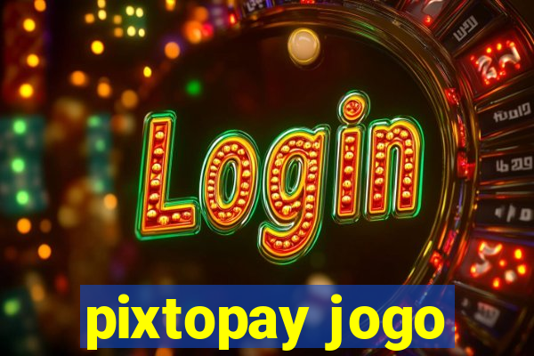 pixtopay jogo